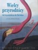 red. Robert Huxley Wielcy przyrodnicy. Od Arystotelesa do Darwina